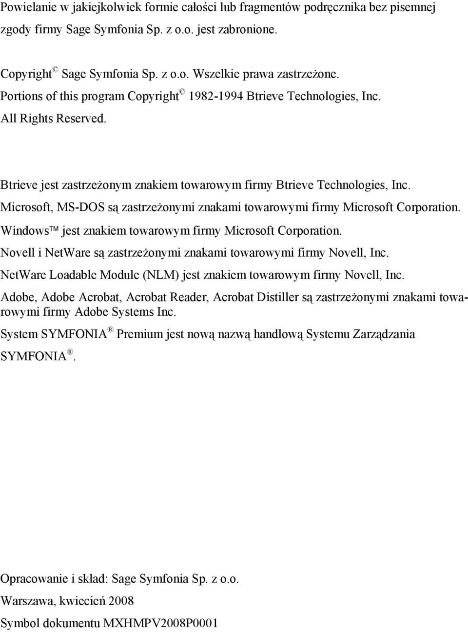 Microsoft, MS-DOS są zastrzeżonymi znakami towarowymi firmy Microsoft Corporation. Windows jest znakiem towarowym firmy Microsoft Corporation.
