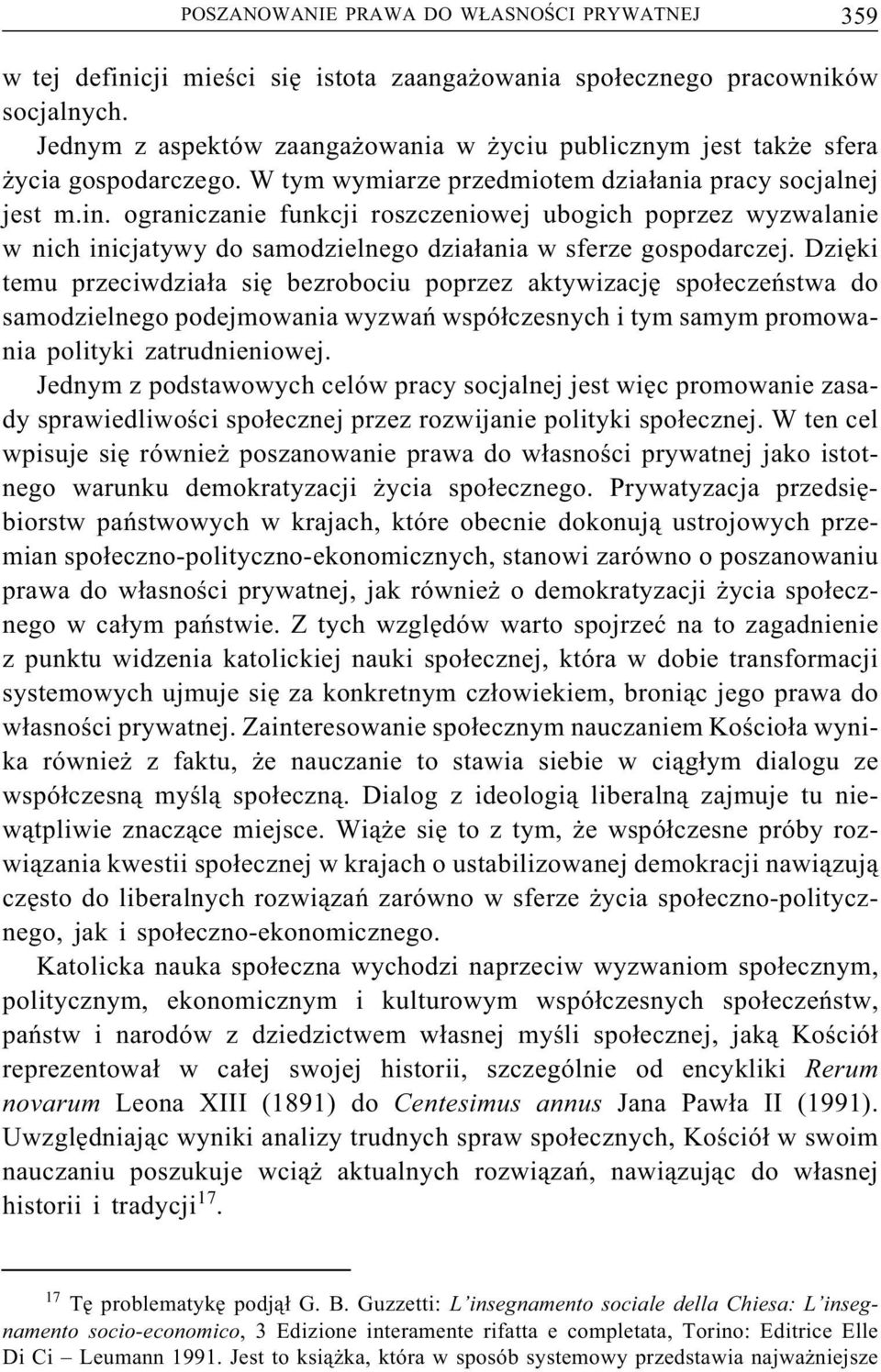 ograniczanie funkcji roszczeniowej ubogich poprzez wyzwalanie w nich inicjatywy do samodzielnego działania w sferze gospodarczej.