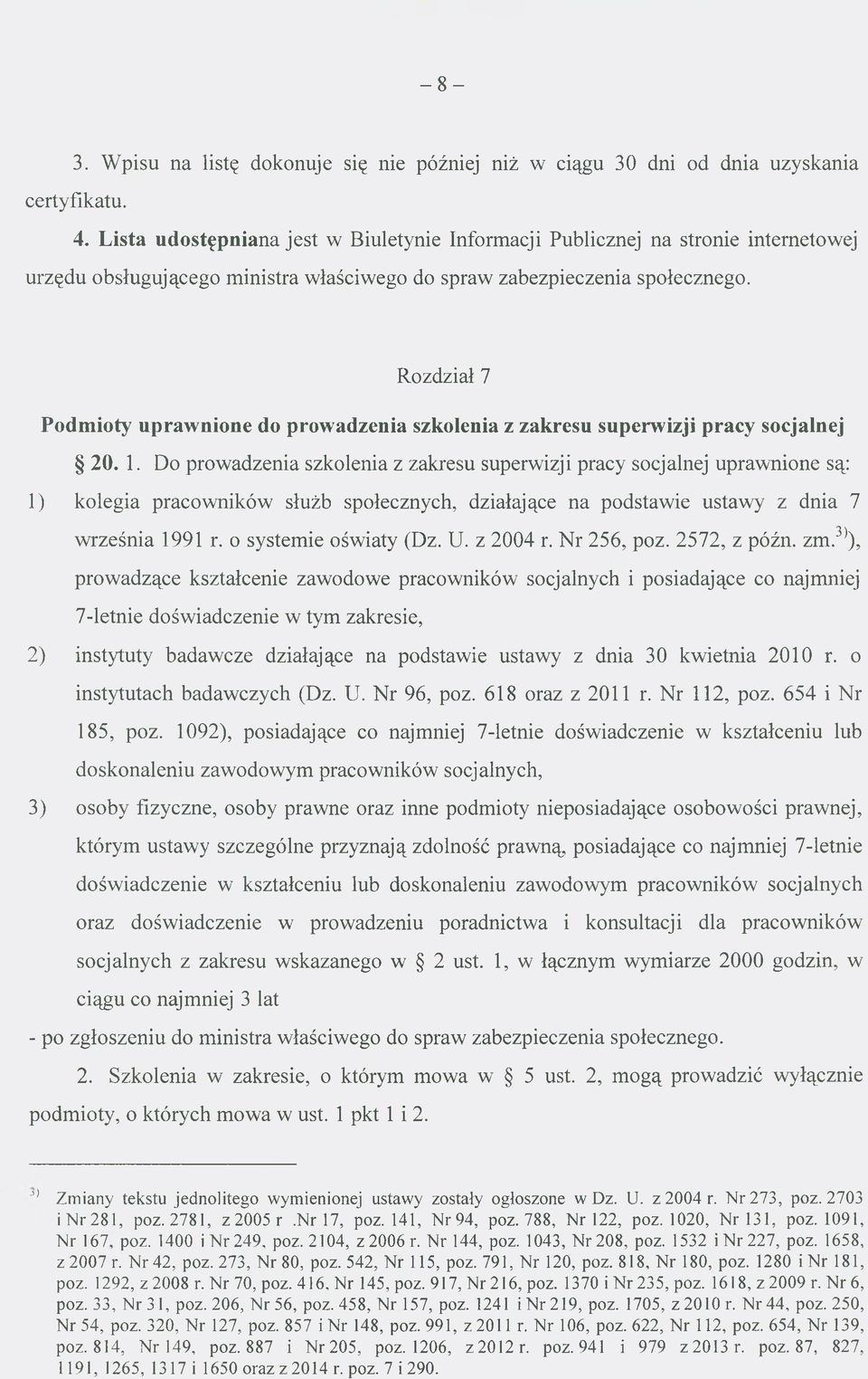 Rozdział 7 Podmioty uprawnione do prowadzenia szkolenia z zakresu superwizji pracy socjalnej 20. 1.