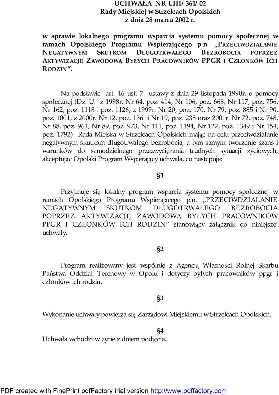 Na podstawie art. 46 ust. 7 ustawy z dnia 29 listopada 1990r. o pomocy społecznej (Dz. U. z 1998r. Nr 64, poz. 414, Nr 106, poz. 668, Nr 117, poz. 756, Nr 162, poz. 1118 i poz. 1126, z 1999r.