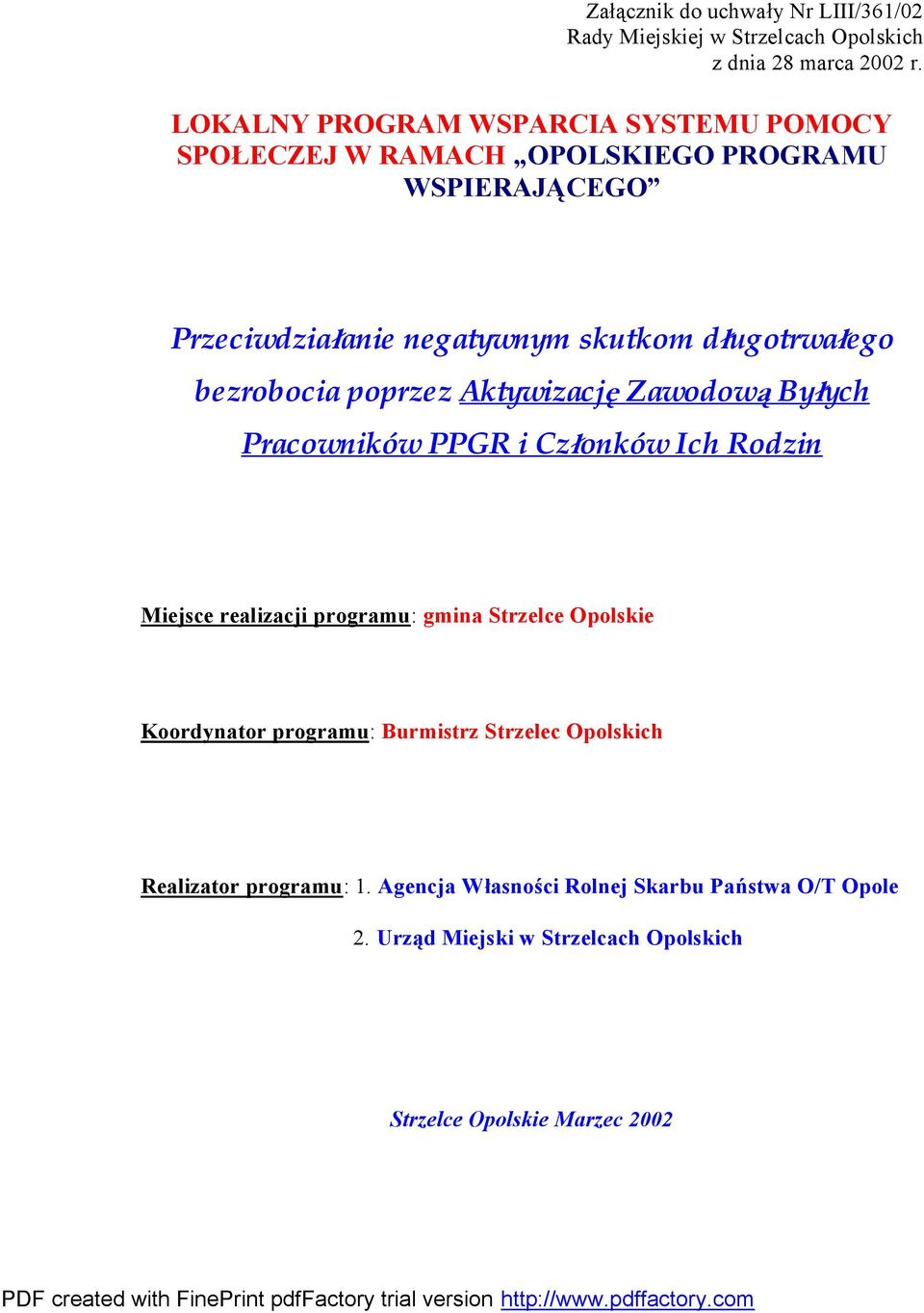 bezrobocia poprzez Aktywizację Zawodową Byłych Pracowników PPGR i Członków Ich Rodzin Miejsce realizacji programu: gmina Strzelce Opolskie