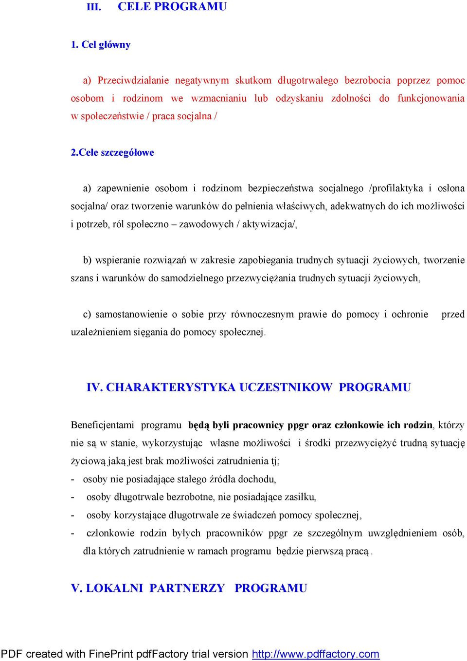 / 2.Cele szczegółowe a) zapewnienie osobom i rodzinom bezpieczeństwa socjalnego /profilaktyka i osłona socjalna/ oraz tworzenie warunków do pełnienia właściwych, adekwatnych do ich możliwości i