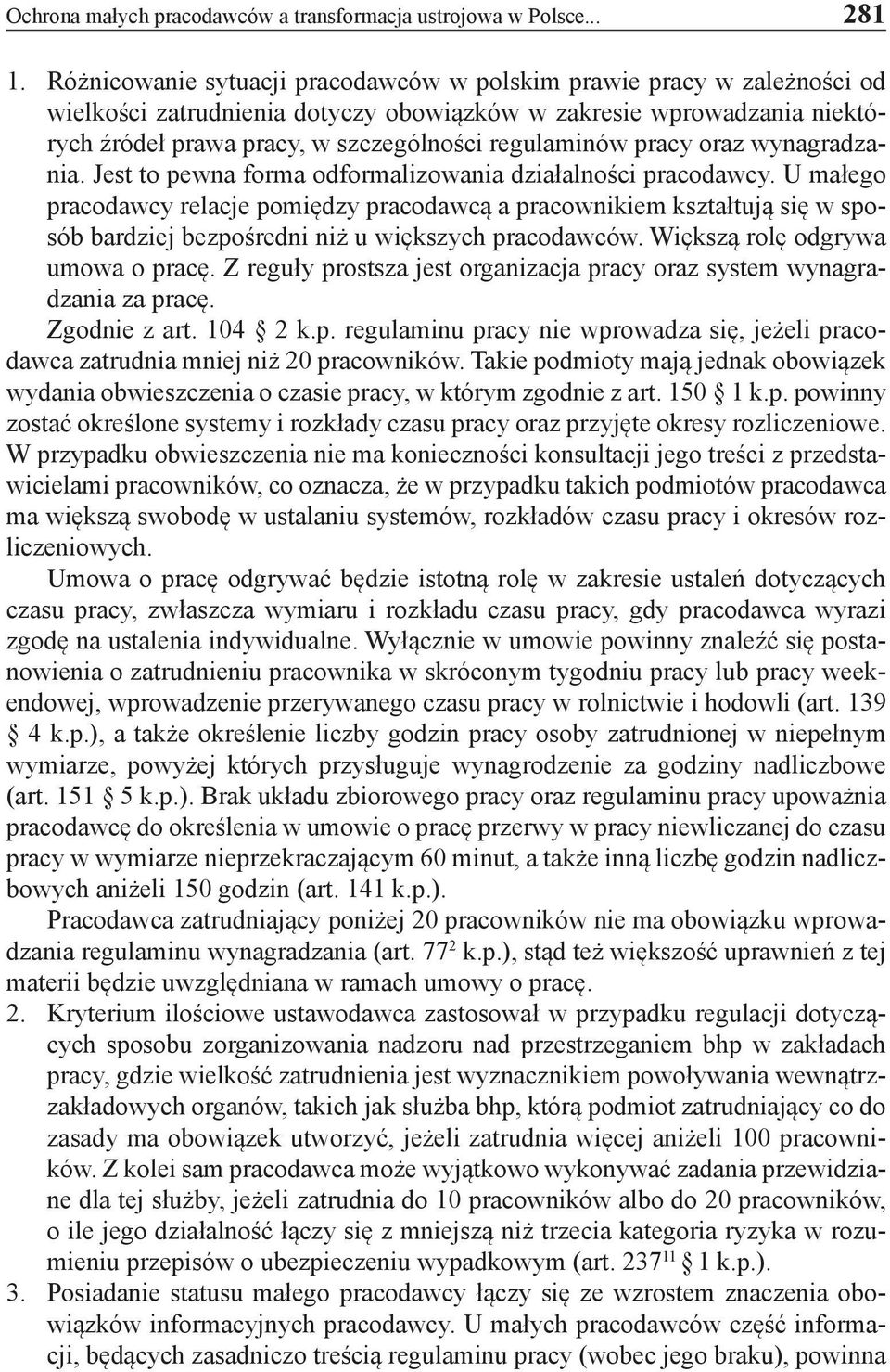 pracy oraz wynagradzania. Jest to pewna forma odformalizowania działalności pracodawcy.