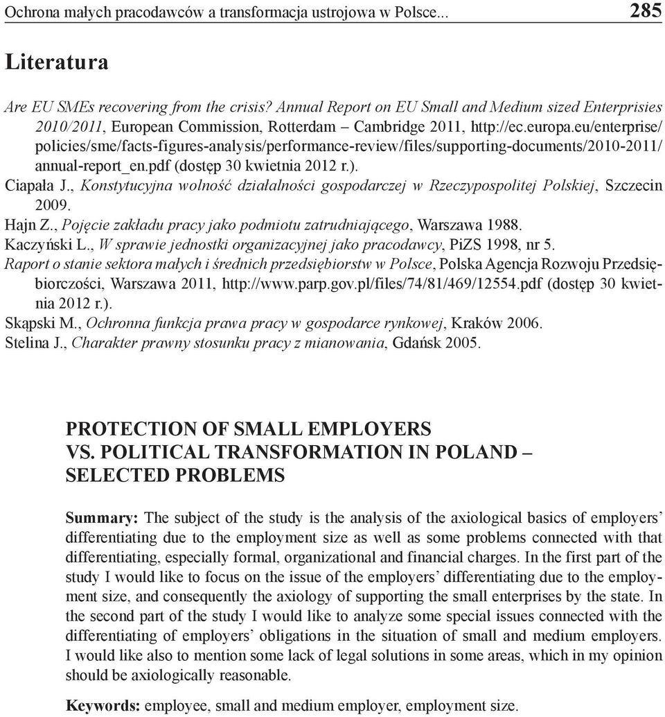 eu/enterprise/ policies/sme/facts-figures-analysis/performance-review/files/supporting-documents/2010-2011/ annual-report_en.pdf (dostęp 30 kwietnia 2012 r.). Ciapała J.