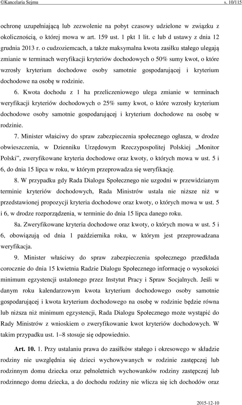 o cudzoziemcach, a także maksymalna kwota zasiłku stałego ulegają zmianie w terminach weryfikacji kryteriów dochodowych o 50% sumy kwot, o które wzrosły kryterium dochodowe osoby samotnie