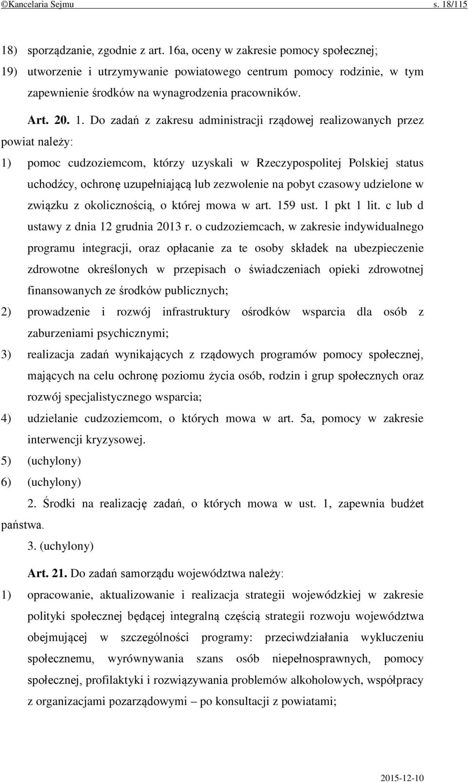 ) utworzenie i utrzymywanie powiatowego centrum pomocy rodzinie, w tym zapewnienie środków na wynagrodzenia pracowników. Art. 20. 1.