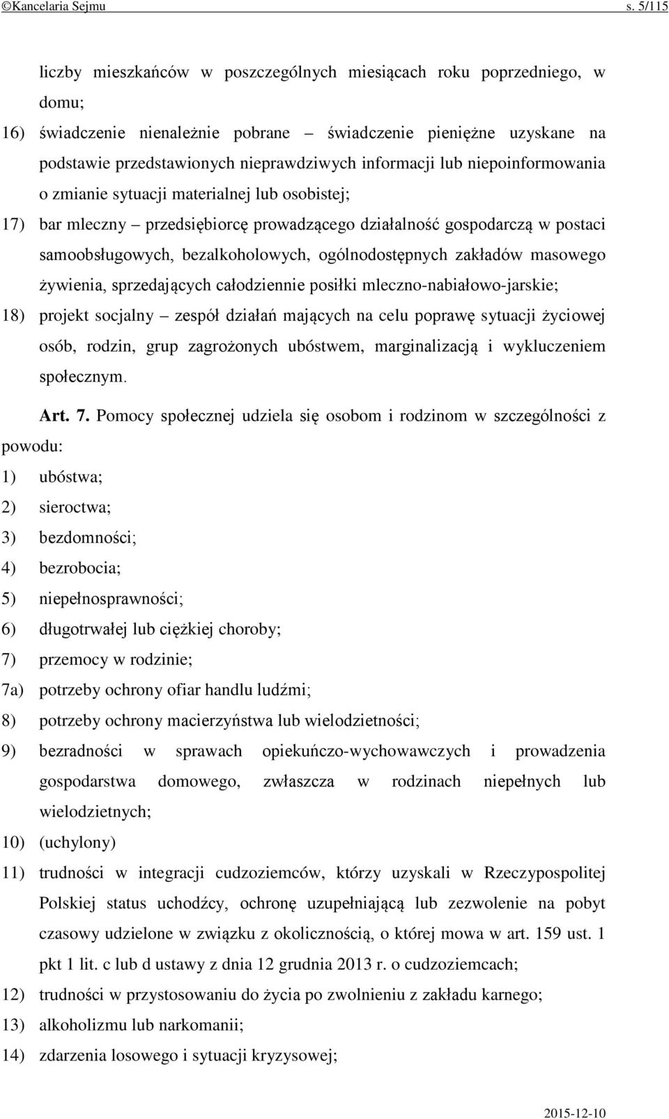 informacji lub niepoinformowania o zmianie sytuacji materialnej lub osobistej; 17) bar mleczny przedsiębiorcę prowadzącego działalność gospodarczą w postaci samoobsługowych, bezalkoholowych,