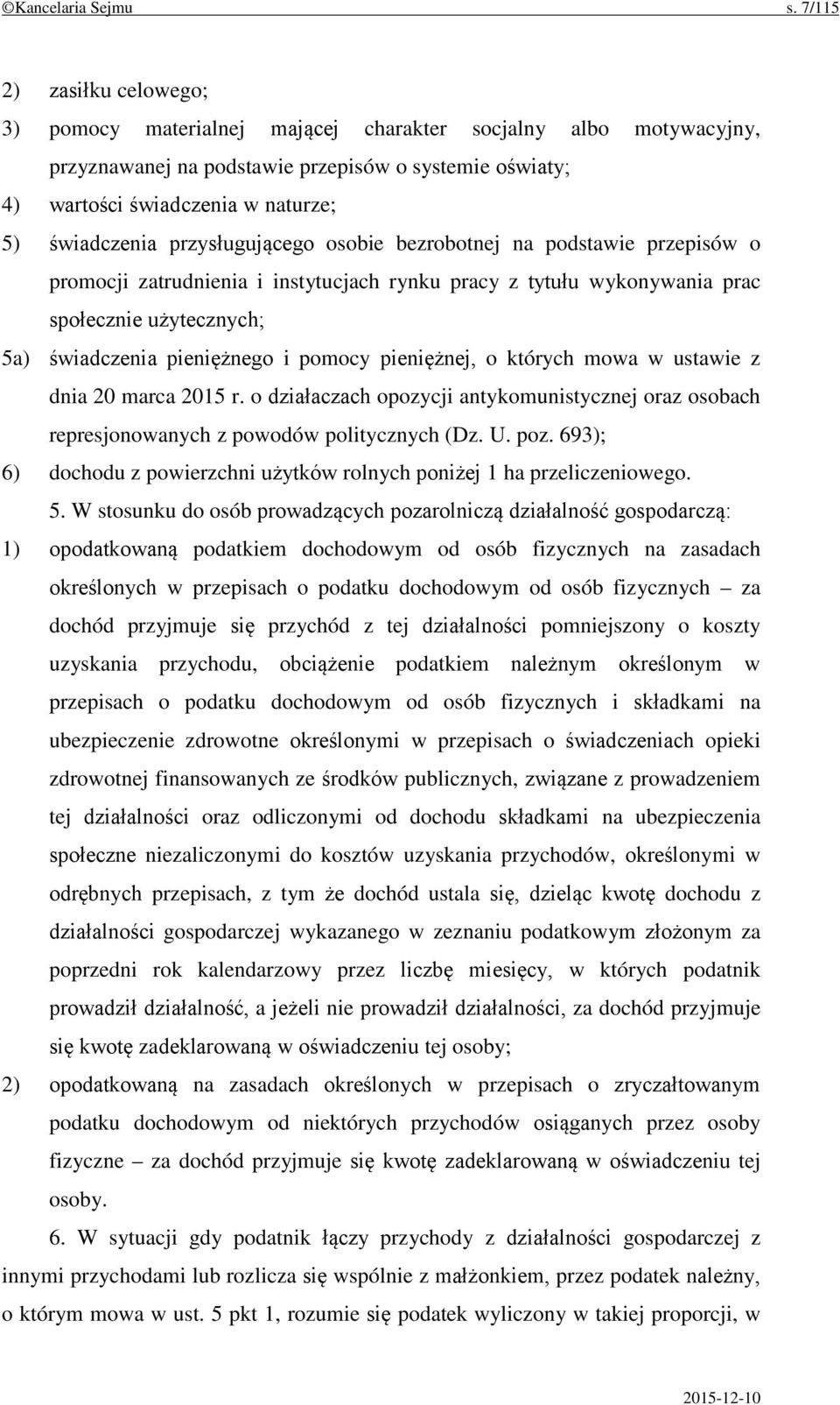 przysługującego osobie bezrobotnej na podstawie przepisów o promocji zatrudnienia i instytucjach rynku pracy z tytułu wykonywania prac społecznie użytecznych; 5a) świadczenia pieniężnego i pomocy