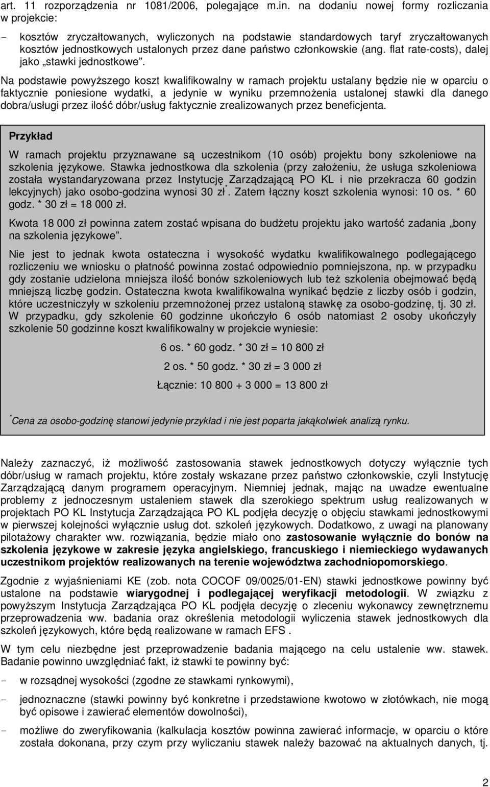członkowskie (ang. flat rate-costs), dalej jako stawki jednostkowe.