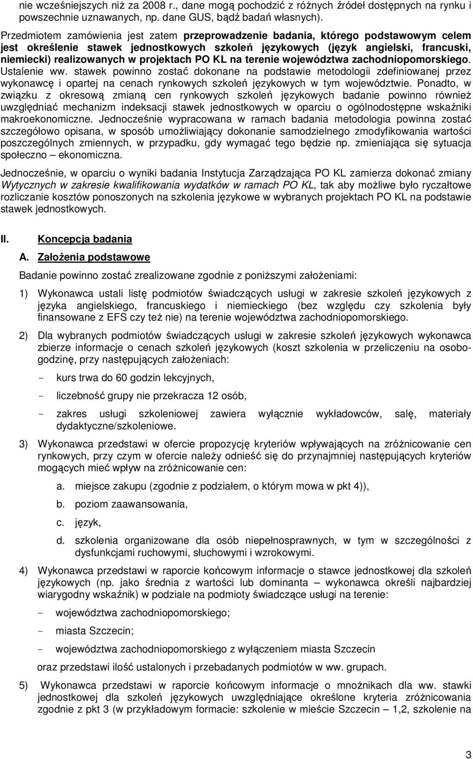 projektach PO KL na terenie województwa zachodniopomorskiego. Ustalenie ww.