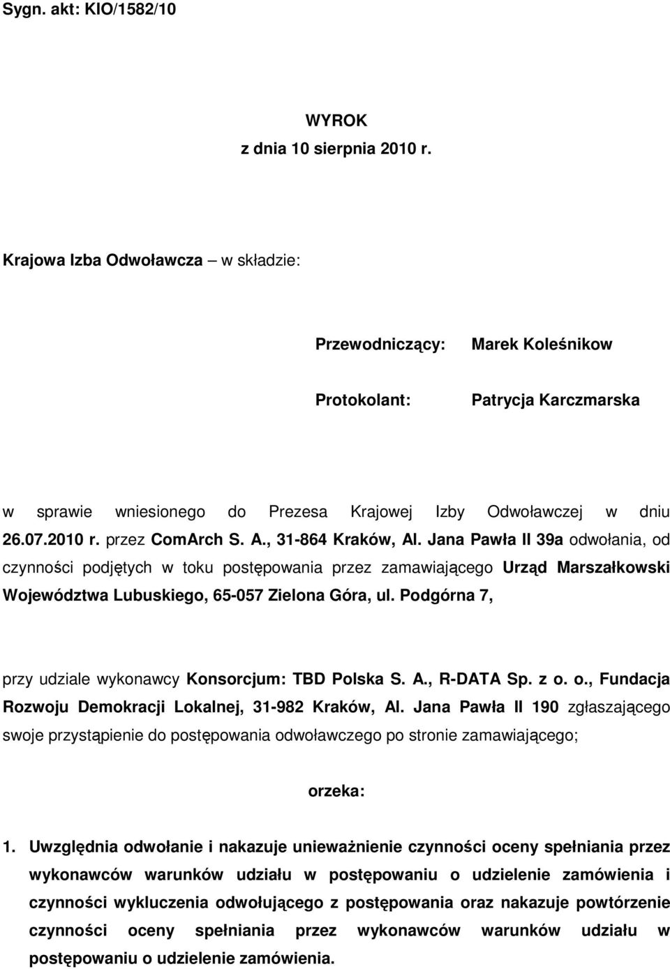 A., 31-864 Kraków, Al. Jana Pawła II 39a odwołania, od czynności podjętych w toku postępowania przez zamawiającego Urząd Marszałkowski Województwa Lubuskiego, 65-057 Zielona Góra, ul.