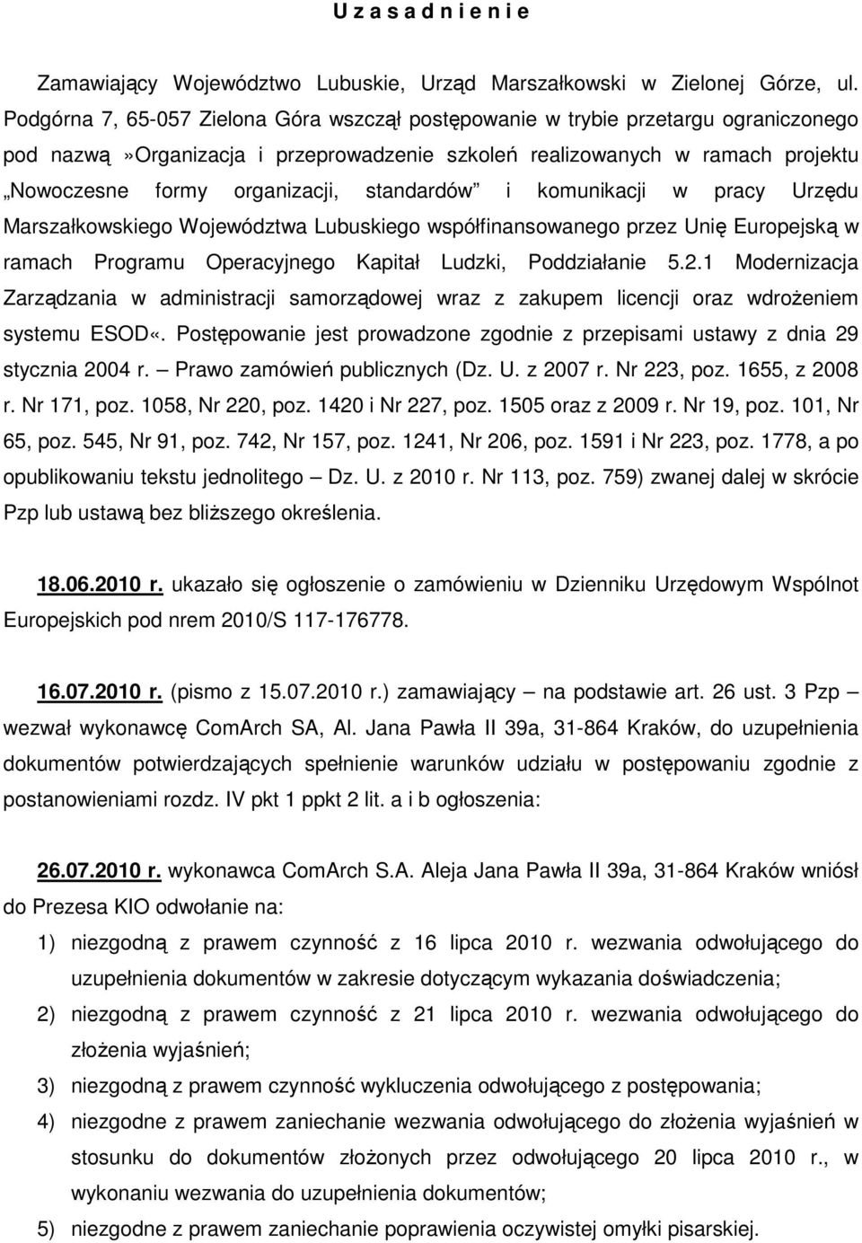 standardów i komunikacji w pracy Urzędu Marszałkowskiego Województwa Lubuskiego współfinansowanego przez Unię Europejską w ramach Programu Operacyjnego Kapitał Ludzki, Poddziałanie 5.2.