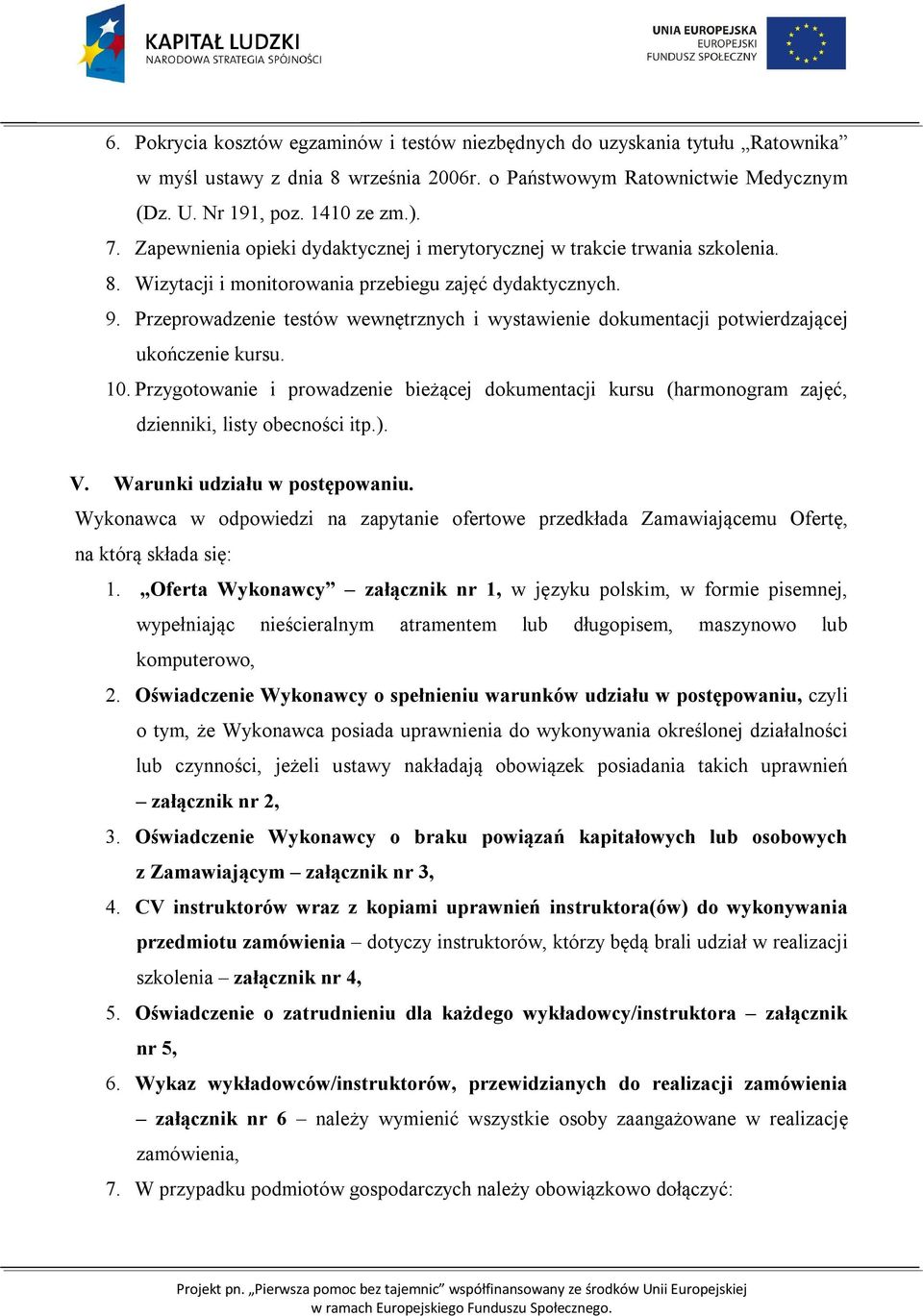 Przeprowadzenie testów wewnętrznych i wystawienie dokumentacji potwierdzającej ukończenie kursu. 10.