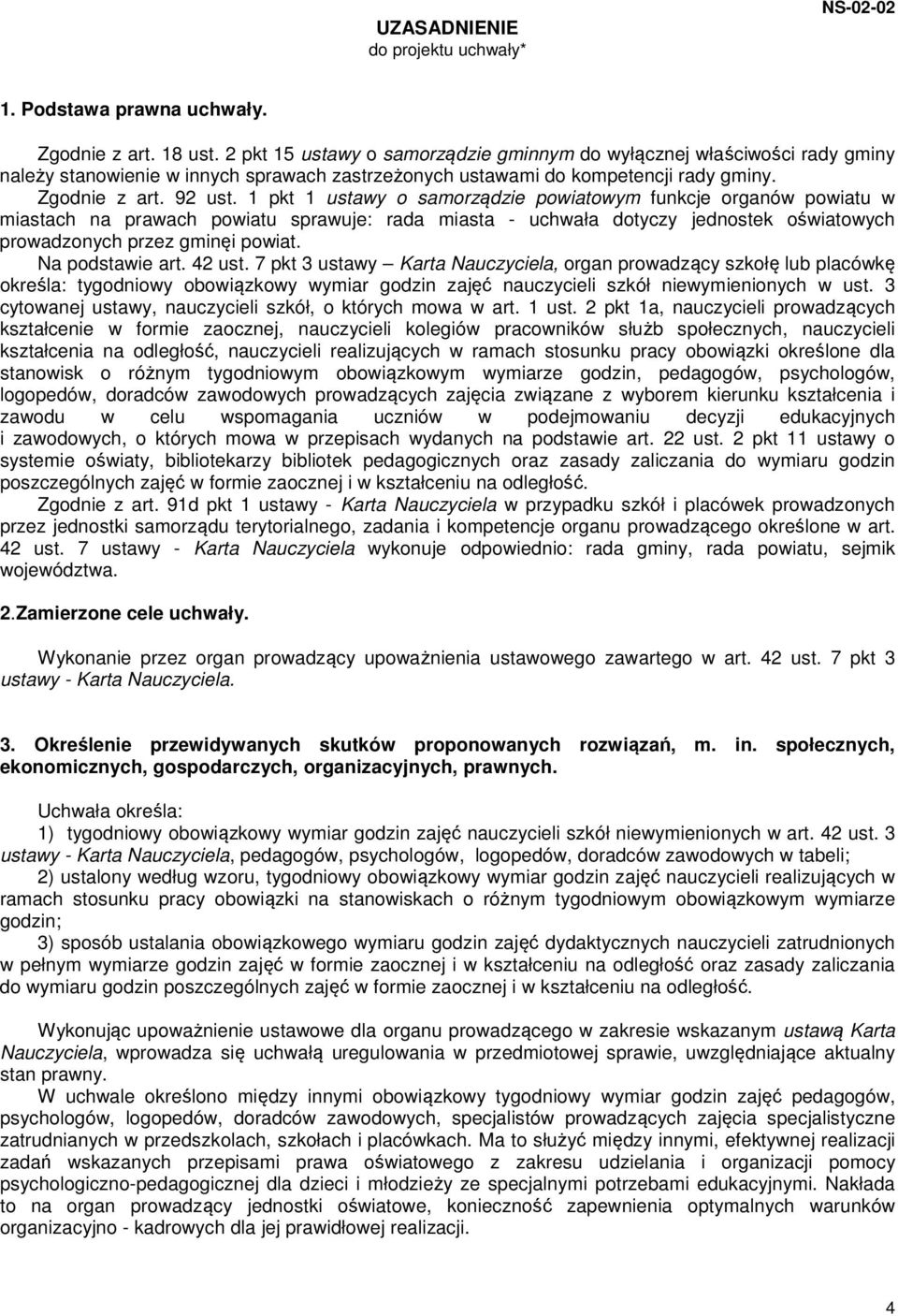 1 pkt 1 ustawy o samorządzie powiatowym funkcje organów powiatu w miastach na prawach powiatu sprawuje: rada miasta - uchwała dotyczy jednostek oświatowych prowadzonych przez gminęi powiat.