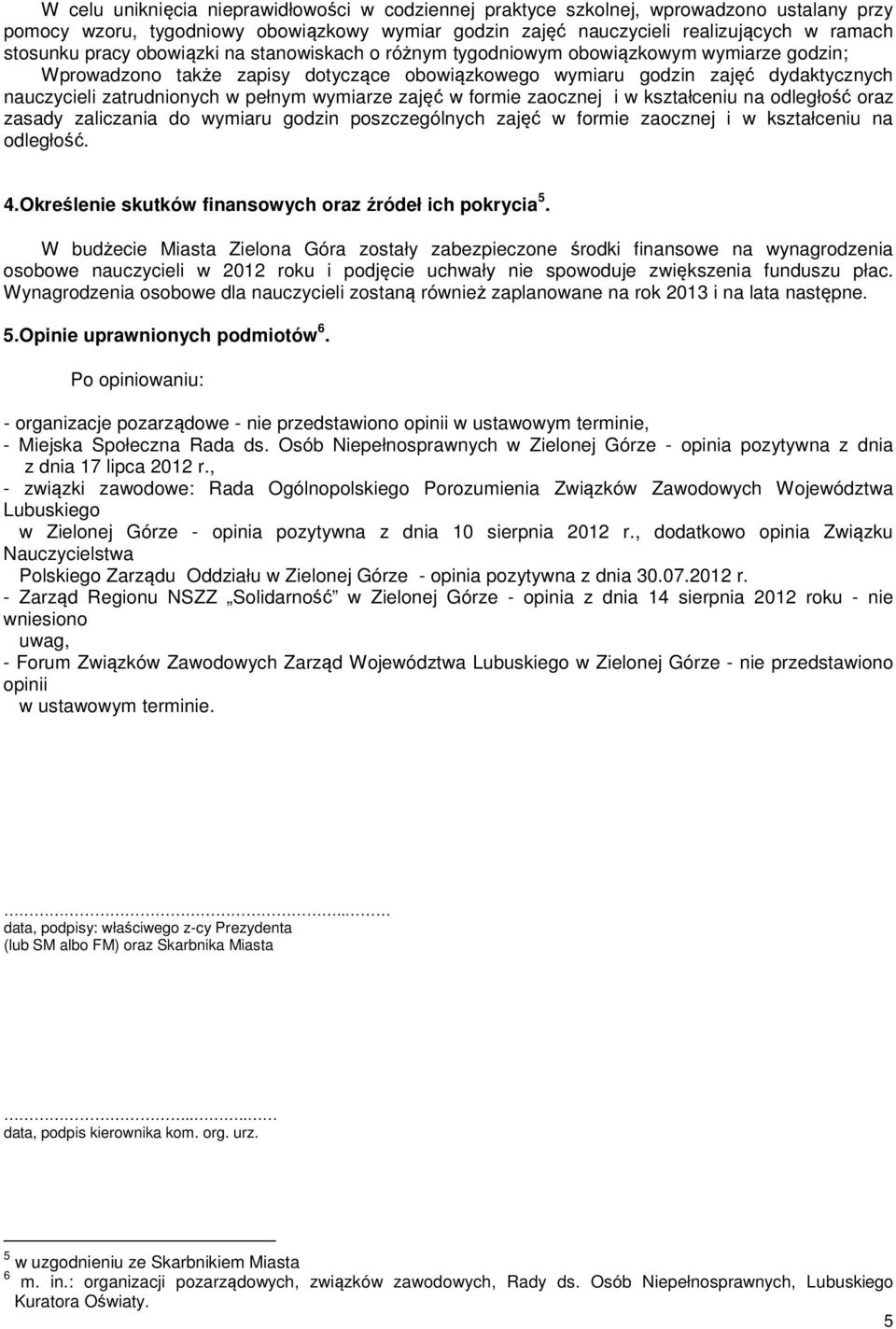 wymiarze zajęć w formie zaocznej i w kształceniu na odległość oraz zasady zaliczania do wymiaru godzin poszczególnych zajęć w formie zaocznej i w kształceniu na odległość. 4.