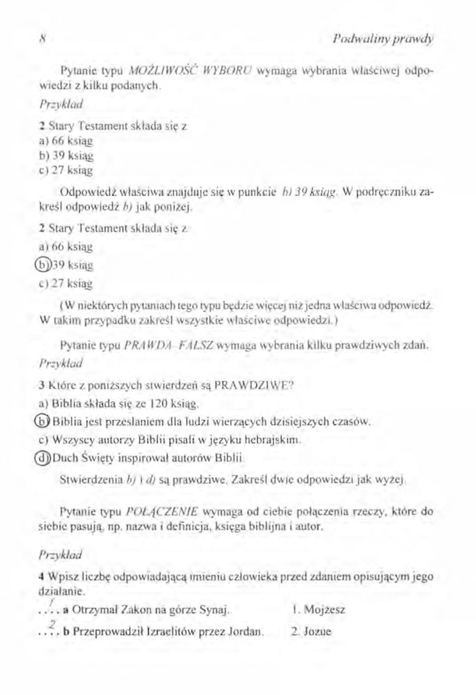 mzjedna wlasciwa odpowiedz W takim przypadku zakreśl wszystkie własciwe odpowredzi ) Przykład Pytarne typu PRA WDA-FAŁSZ wymaga wybrania kilku prawdziwych zdan 3 Ktore z poruzszych srwierdzen są PRA