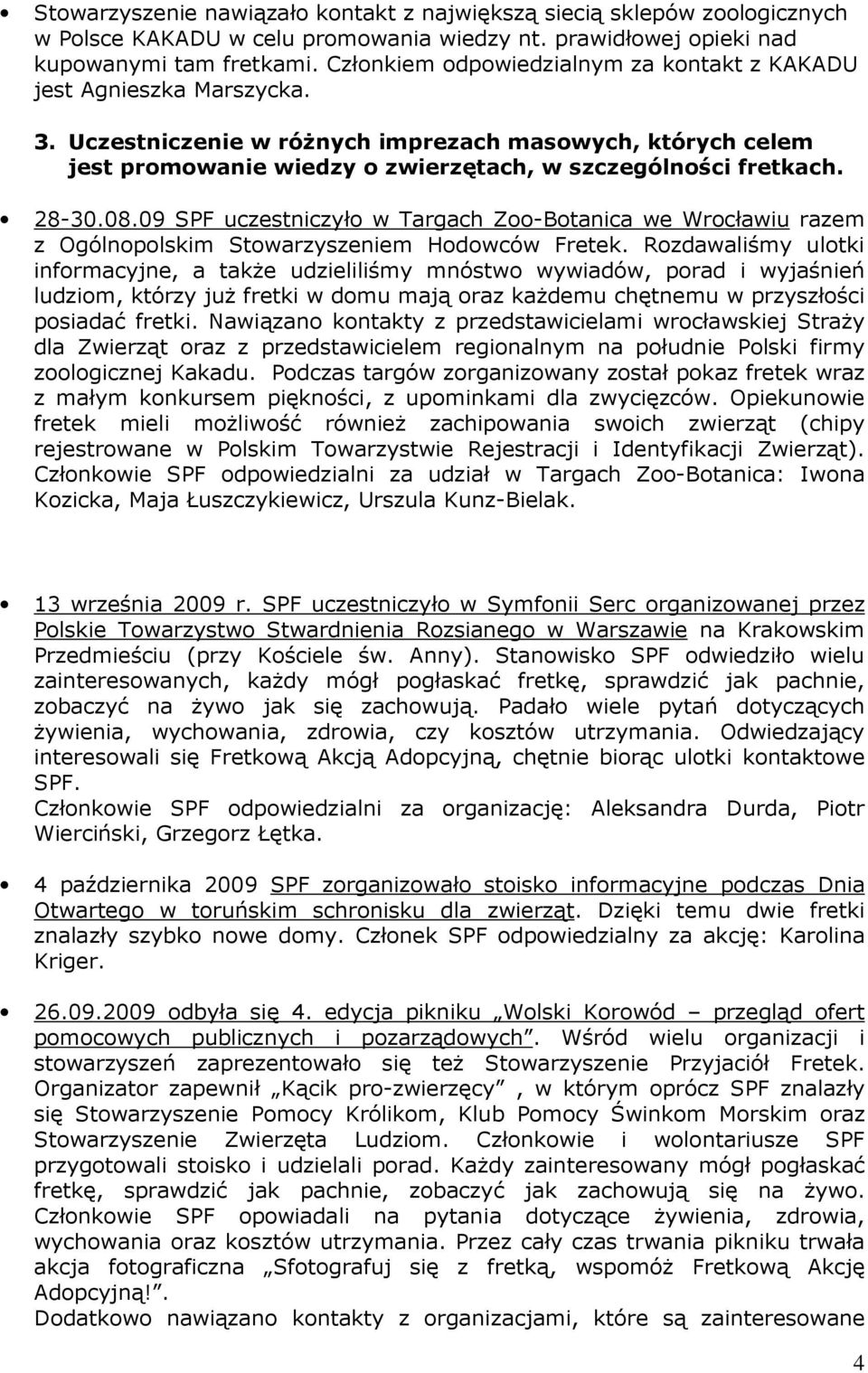 28-30.08.09 SPF uczestniczyło w Targach Zoo-Botanica we Wrocławiu razem z Ogólnopolskim Stowarzyszeniem Hodowców Fretek.