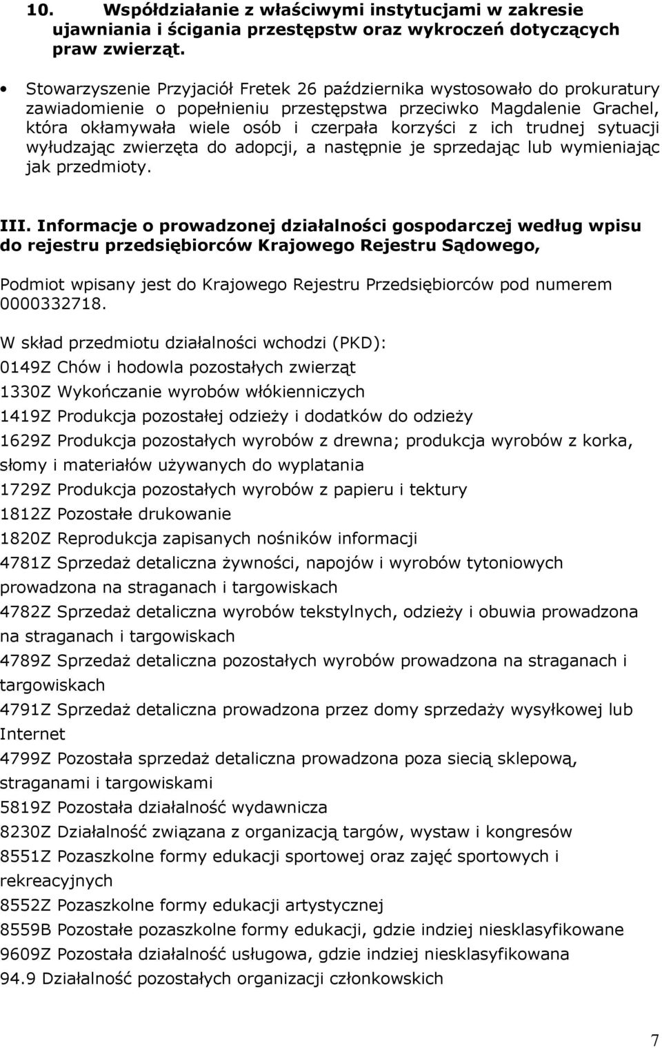 ich trudnej sytuacji wyłudzając zwierzęta do adopcji, a następnie je sprzedając lub wymieniając jak przedmioty. III.