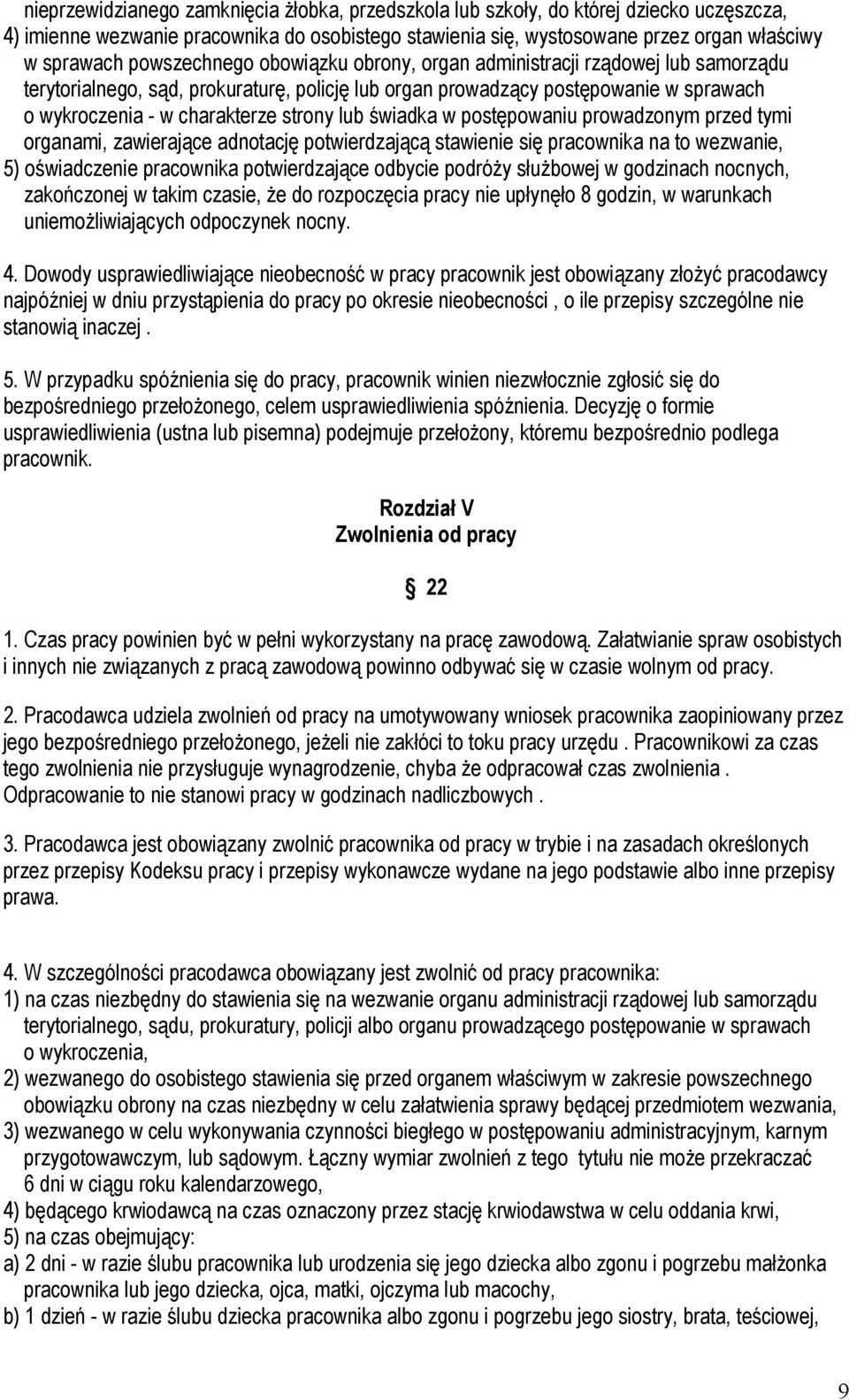 lub świadka w postępowaniu prowadzonym przed tymi organami, zawierające adnotację potwierdzającą stawienie się pracownika na to wezwanie, 5) oświadczenie pracownika potwierdzające odbycie podróży