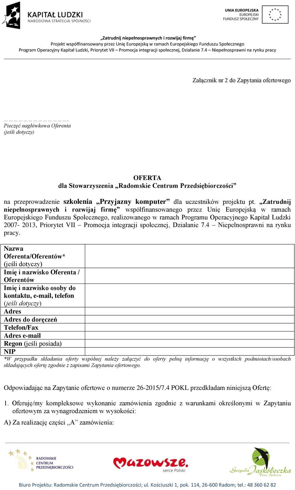 Zatrudnij niepełnosprawnych i rozwijaj firmę współfinansowanego przez Unię Europejską w ramach Europejskiego Funduszu Społecznego, realizowanego w ramach Programu Operacyjnego Kapitał Ludzki