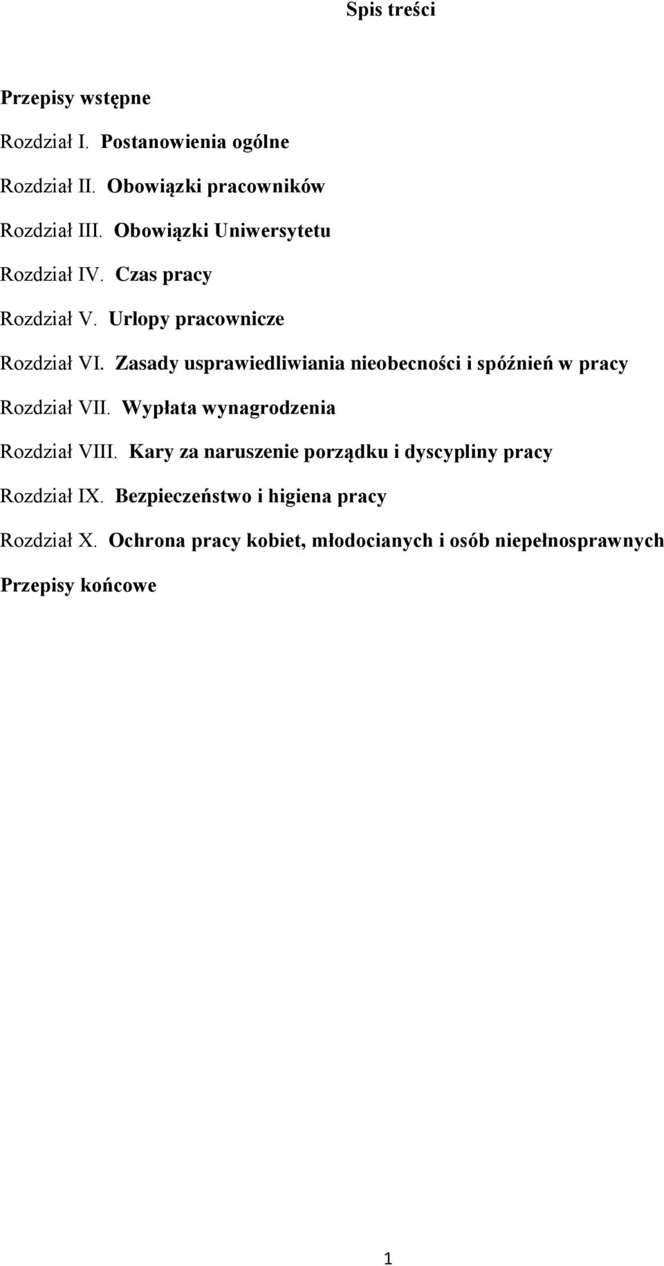 Zasady usprawiedliwiania nieobecności i spóźnień w pracy Rozdział VII. Wypłata wynagrodzenia Rozdział VIII.