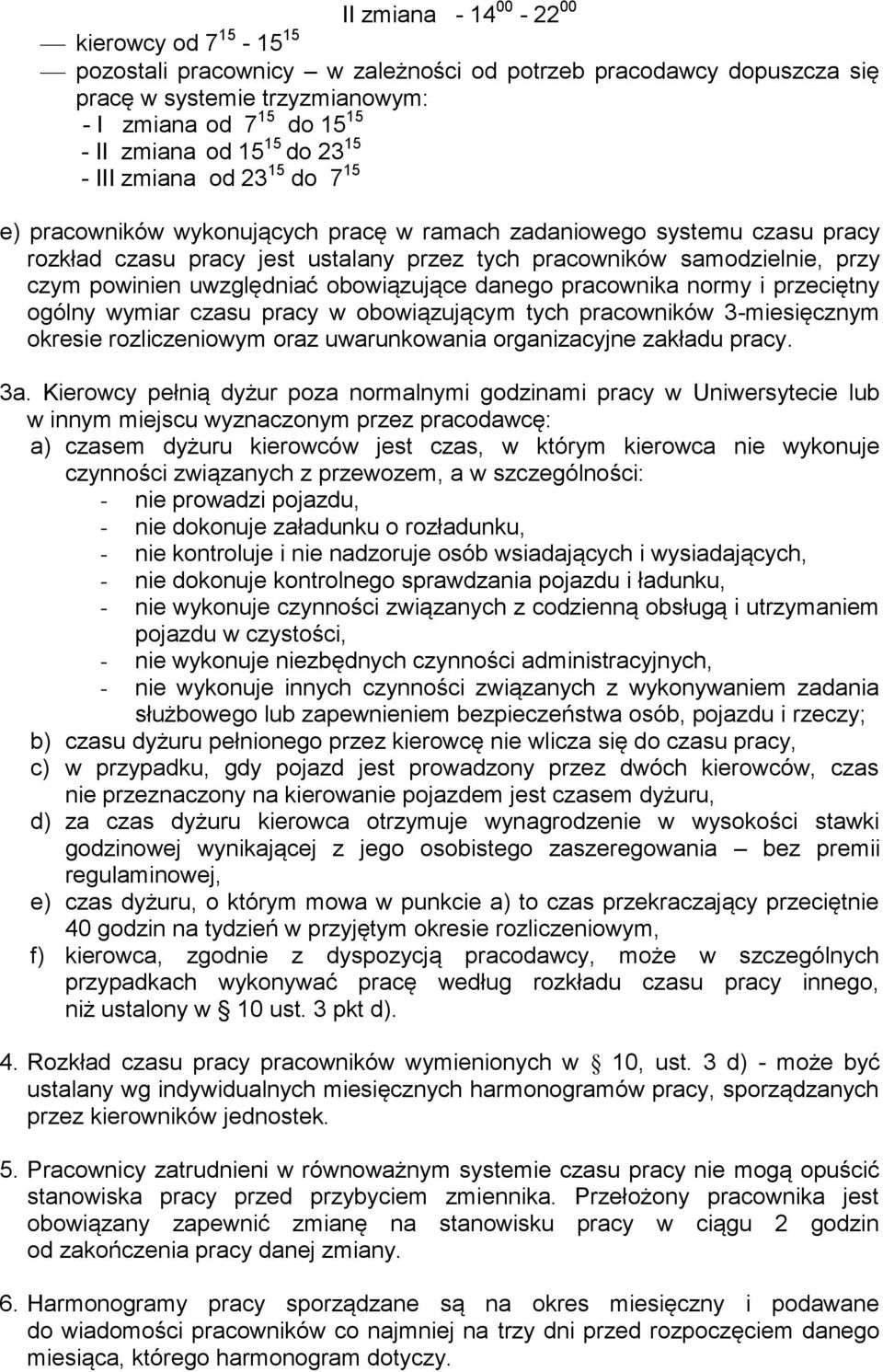 powinien uwzględniać obowiązujące danego pracownika normy i przeciętny ogólny wymiar czasu pracy w obowiązującym tych pracowników 3-miesięcznym okresie rozliczeniowym oraz uwarunkowania organizacyjne