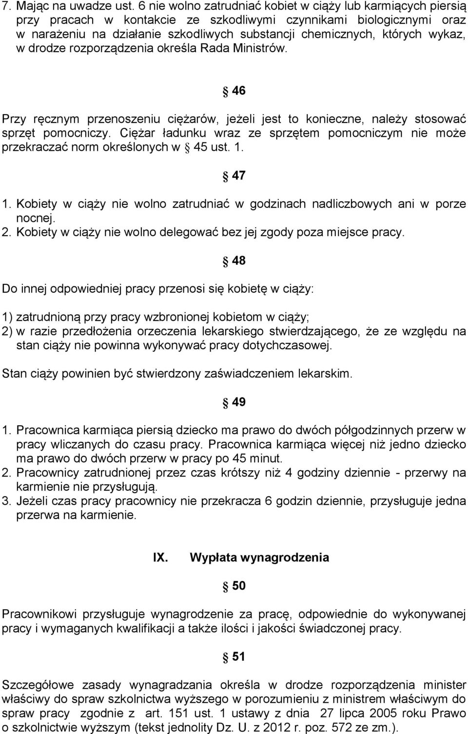 wykaz, w drodze rozporządzenia określa Rada Ministrów. 46 Przy ręcznym przenoszeniu ciężarów, jeżeli jest to konieczne, należy stosować sprzęt pomocniczy.