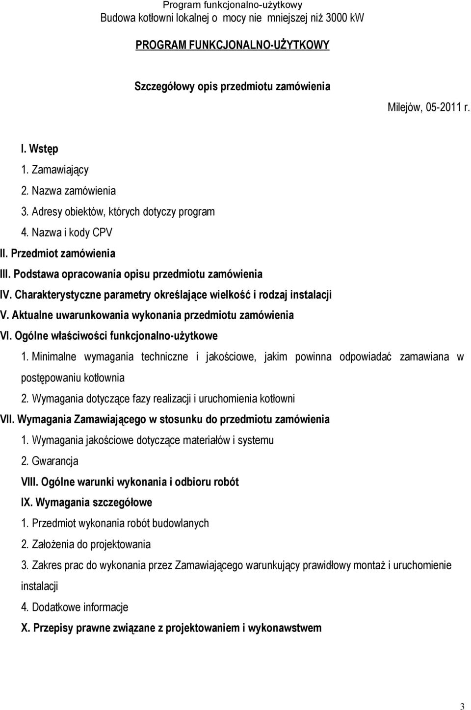 Aktualne uwarunkowania wykonania przedmiotu zamówienia VI. Ogólne właściwości funkcjonalno-użytkowe 1.