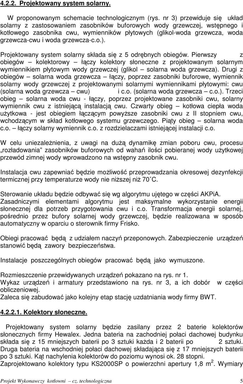 grzewcza-c.o.). Projektowany system solarny składa się z 5 odrębnych obiegów.