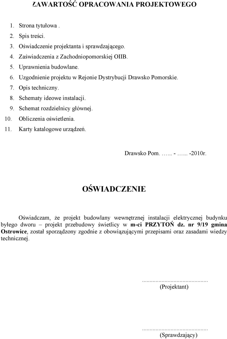 Obliczenia oświetlenia. 11. Karty katalogowe urządzeń. Drawsko Pom.... -... -2010r.