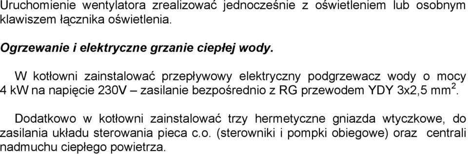 W kotłowni zainstalować przepływowy elektryczny podgrzewacz wody o mocy 4 kw na napięcie 230V zasilanie bezpośrednio z RG