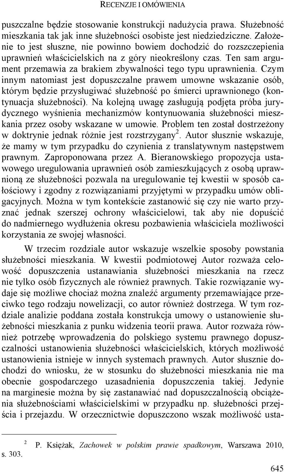 Ten sam argument przemawia za brakiem zbywalności tego typu uprawnienia.