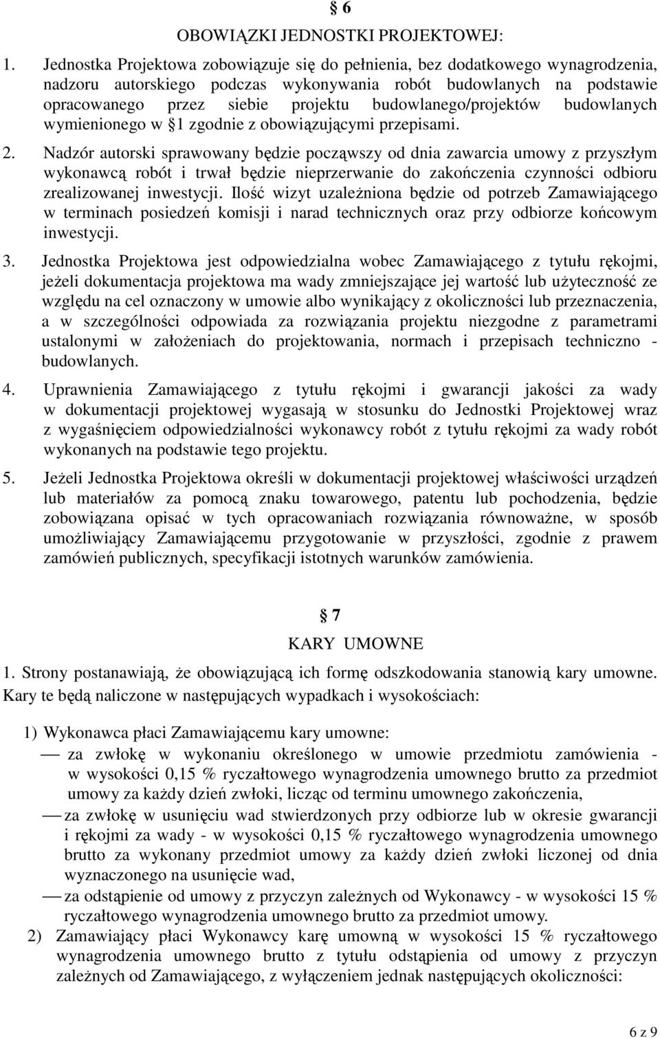 budowlanego/projektów budowlanych wymienionego w 1 zgodnie z obowiązującymi przepisami. 2.