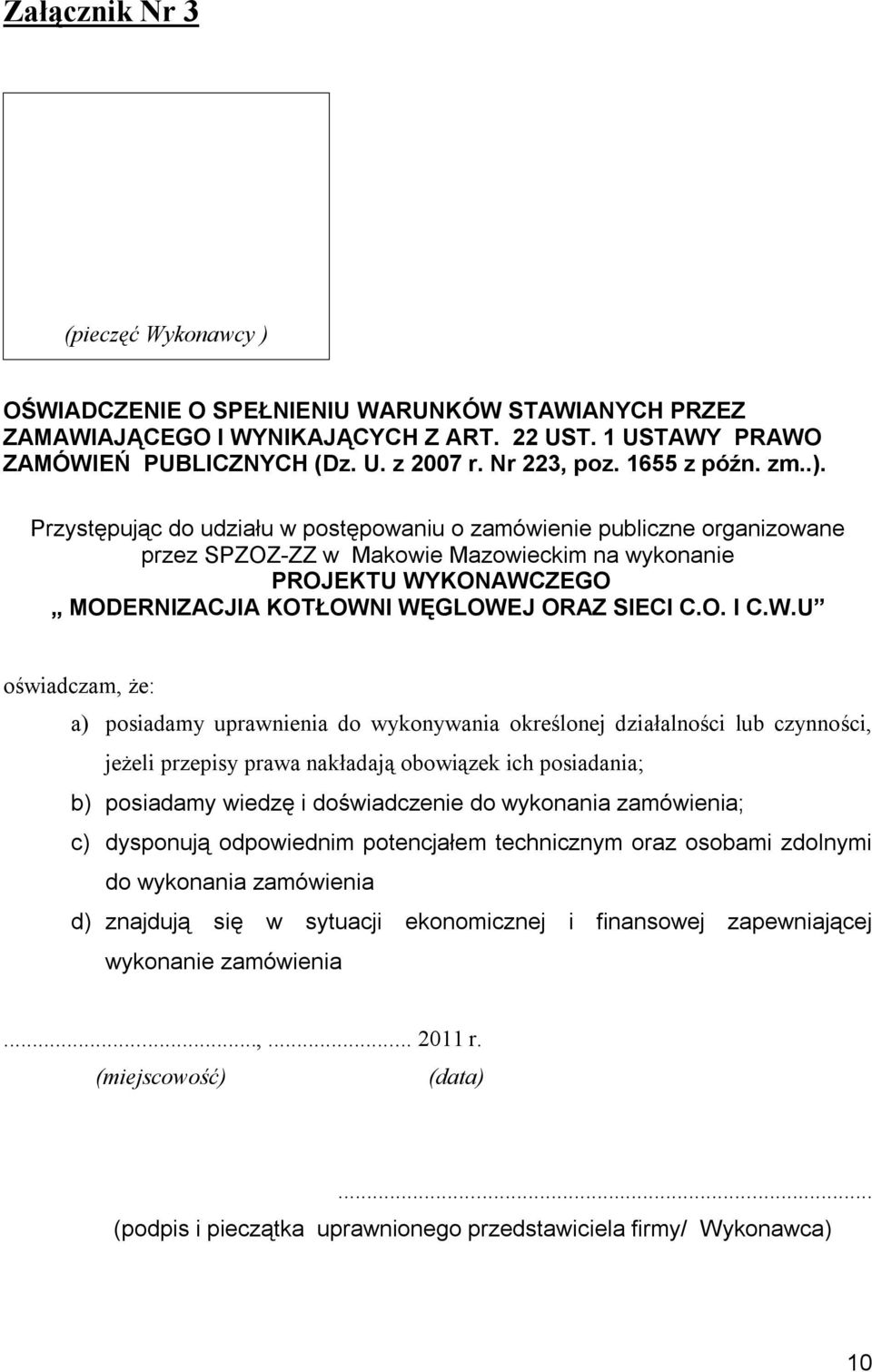 Przystępując do udziału w postępowaniu o zamówienie publiczne organizowane przez SPZOZ-ZZ w Makowie Mazowieckim na wykonanie PROJEKTU WYKONAWCZEGO MODERNIZACJIA KOTŁOWNI WĘGLOWEJ ORAZ SIECI C.O. I C.