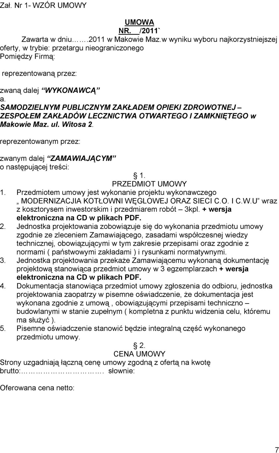 SAMODZIELNYM PUBLICZNYM ZAKŁADEM OPIEKI ZDROWOTNEJ ZESPOŁEM ZAKŁADÓW LECZNICTWA OTWARTEGO I ZAMKNIĘTEGO w Makowie Maz. ul. Witosa 2.