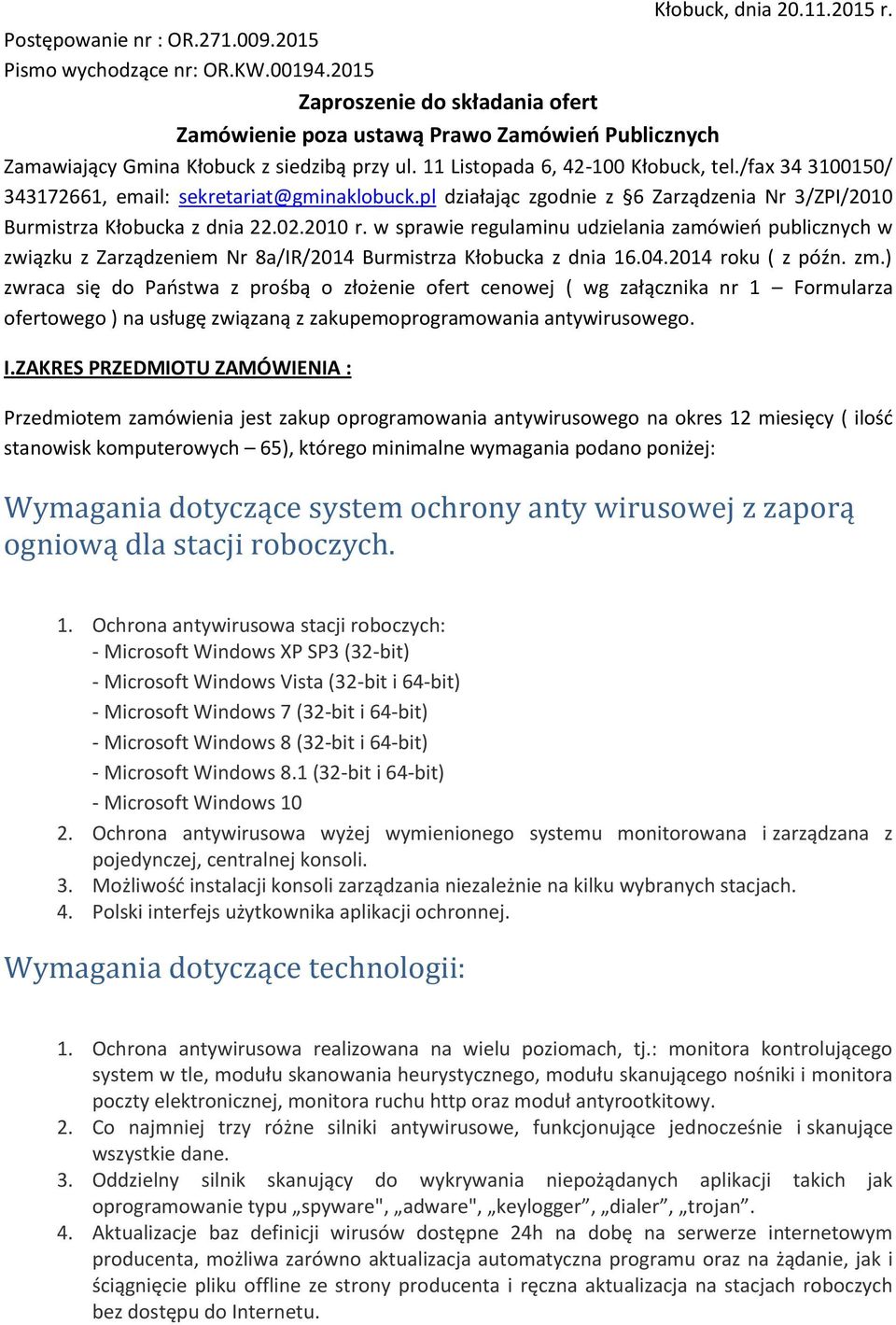 /fax 34 3100150/ 343172661, email: sekretariat@gminaklobuck.pl działając zgodnie z 6 Zarządzenia Nr 3/ZPI/2010 Burmistrza Kłobucka z dnia 22.02.2010 r.