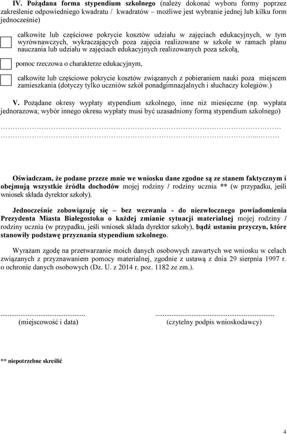 realizowanych poza szkołą, pomoc rzeczowa o charakterze edukacyjnym, całkowite lub częściowe pokrycie kosztów związanych z pobieraniem nauki poza miejscem zamieszkania (dotyczy tylko uczniów szkół