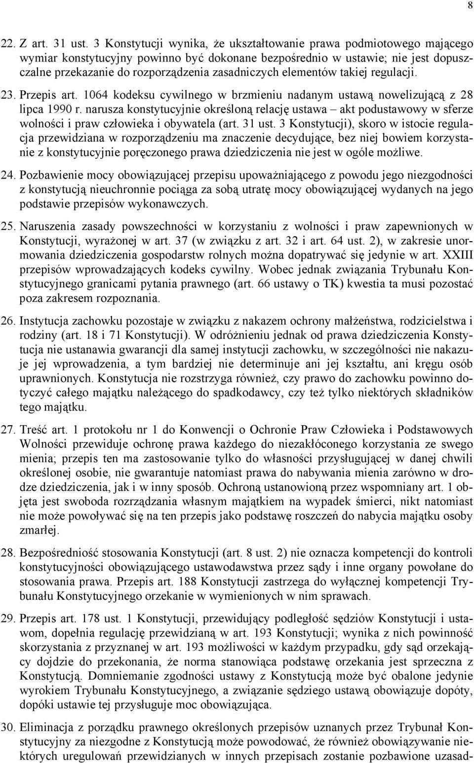 elementów takiej regulacji. 23. Przepis art. 1064 kodeksu cywilnego w brzmieniu nadanym ustawą nowelizującą z 28 lipca 1990 r.