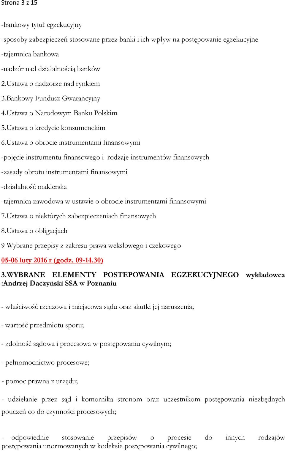 Ustawa o obrocie instrumentami finansowymi -pojęcie instrumentu finansowego i rodzaje instrumentów finansowych -zasady obrotu instrumentami finansowymi -działalność maklerska -tajemnica zawodowa w