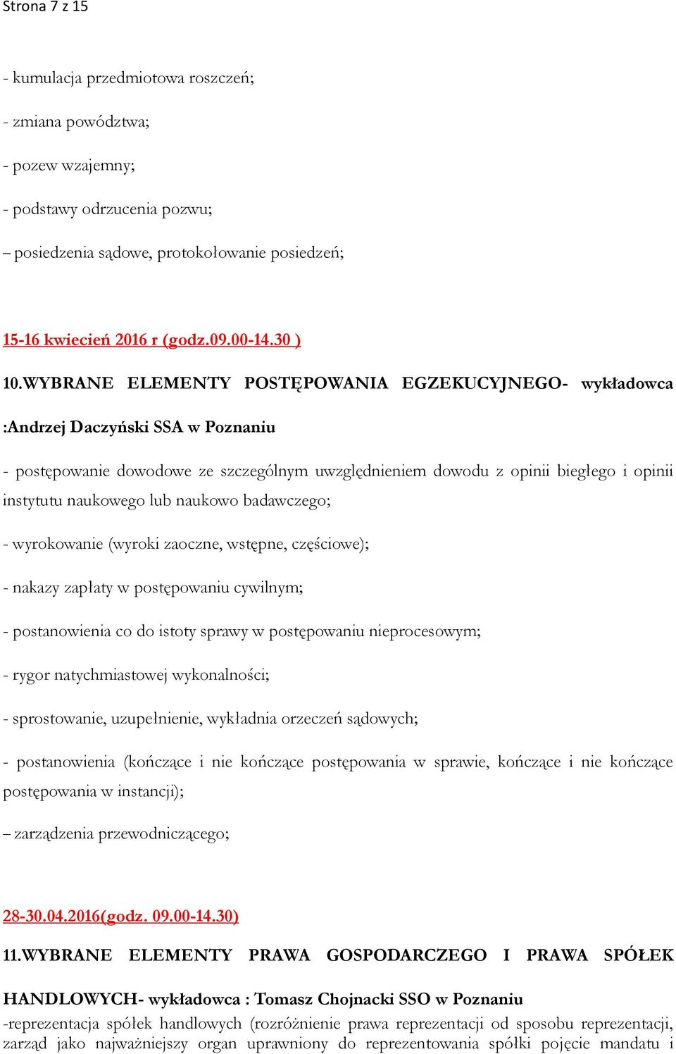 WYBRANE ELEMENTY POSTĘPOWANIA EGZEKUCYJNEGO- wykładowca :Andrzej Daczyński SSA w Poznaniu - postępowanie dowodowe ze szczególnym uwzględnieniem dowodu z opinii biegłego i opinii instytutu naukowego