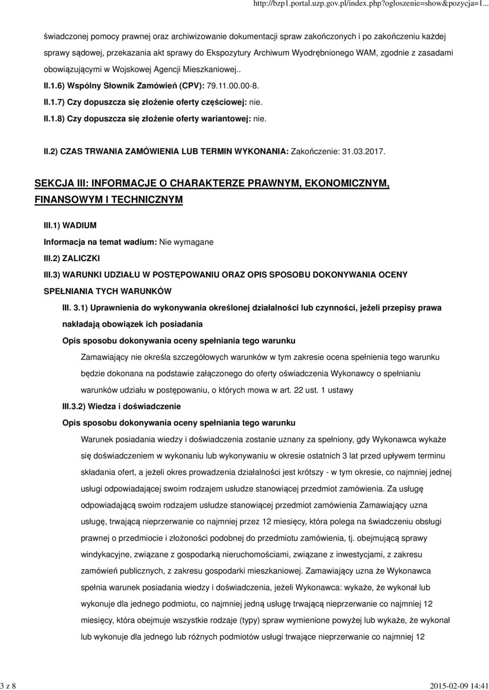 II.1.8) Czy dopuszcza się złożenie oferty wariantowej: nie. II.2) CZAS TRWANIA ZAMÓWIENIA LUB TERMIN WYKONANIA: Zakończenie: 31.03.2017.