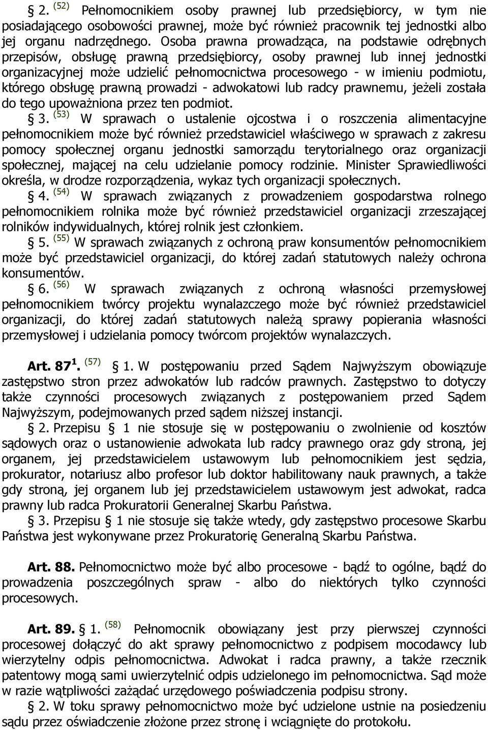 podmiotu, którego obsługę prawną prowadzi - adwokatowi lub radcy prawnemu, jeŝeli została do tego upowaŝniona przez ten podmiot. 3.