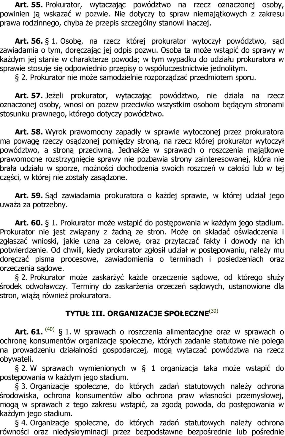 Osobę, na rzecz której prokurator wytoczył powództwo, sąd zawiadamia o tym, doręczając jej odpis pozwu.