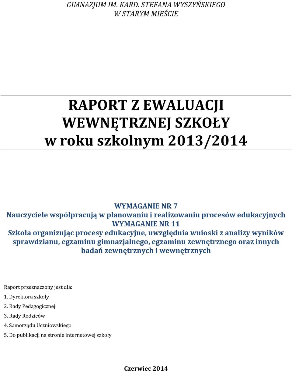 planowaniu i realizowaniu procesów edukacyjnych WYMAGANIE NR 11 Szkoła organizując procesy edukacyjne, uwzględnia wnioski z analizy wyników