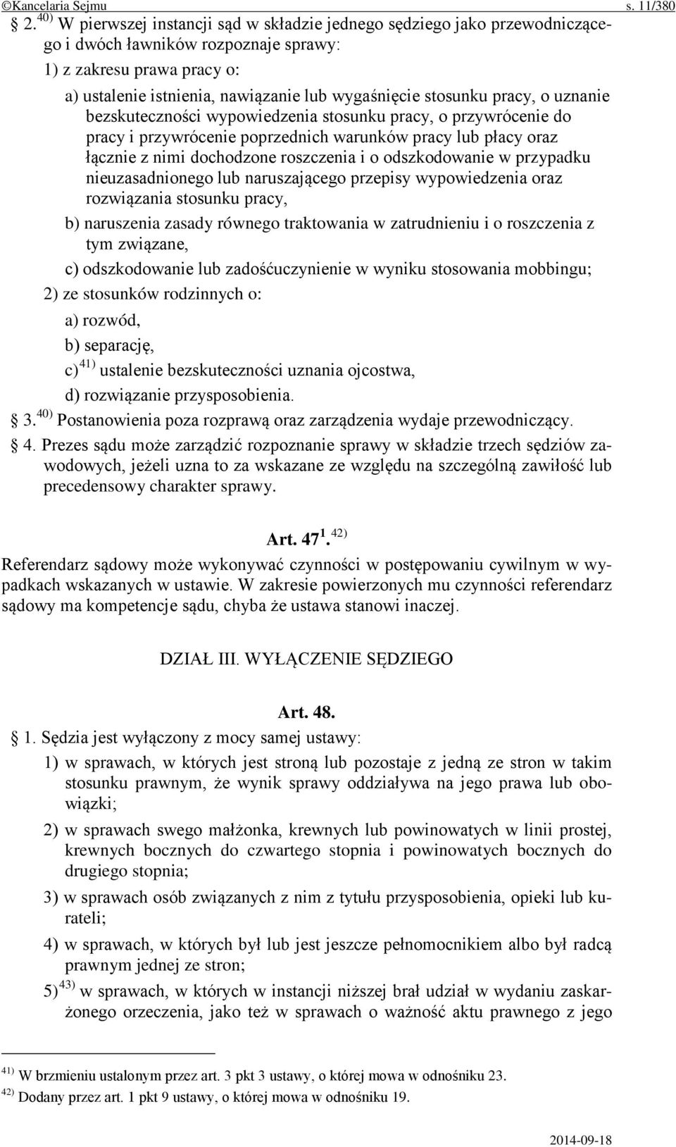 stosunku pracy, o uznanie bezskuteczności wypowiedzenia stosunku pracy, o przywrócenie do pracy i przywrócenie poprzednich warunków pracy lub płacy oraz łącznie z nimi dochodzone roszczenia i o