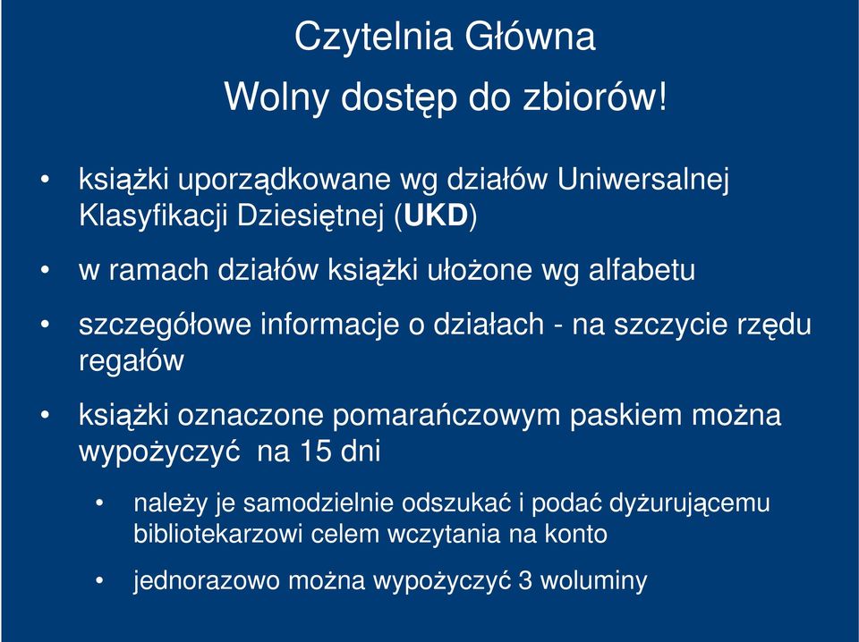 ułoŝone wg alfabetu szczegółowe informacje o działach - na szczycie rzędu regałów ksiąŝki oznaczone