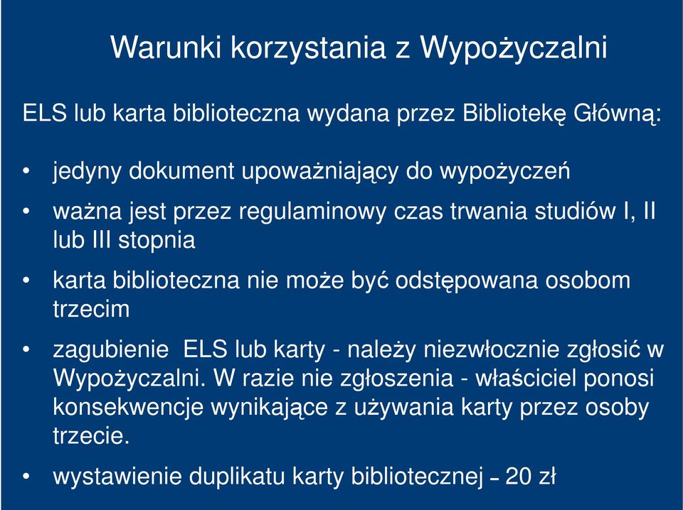 odstępowana osobom trzecim zagubienie ELS lub karty - naleŝy niezwłocznie zgłosić w WypoŜyczalni.