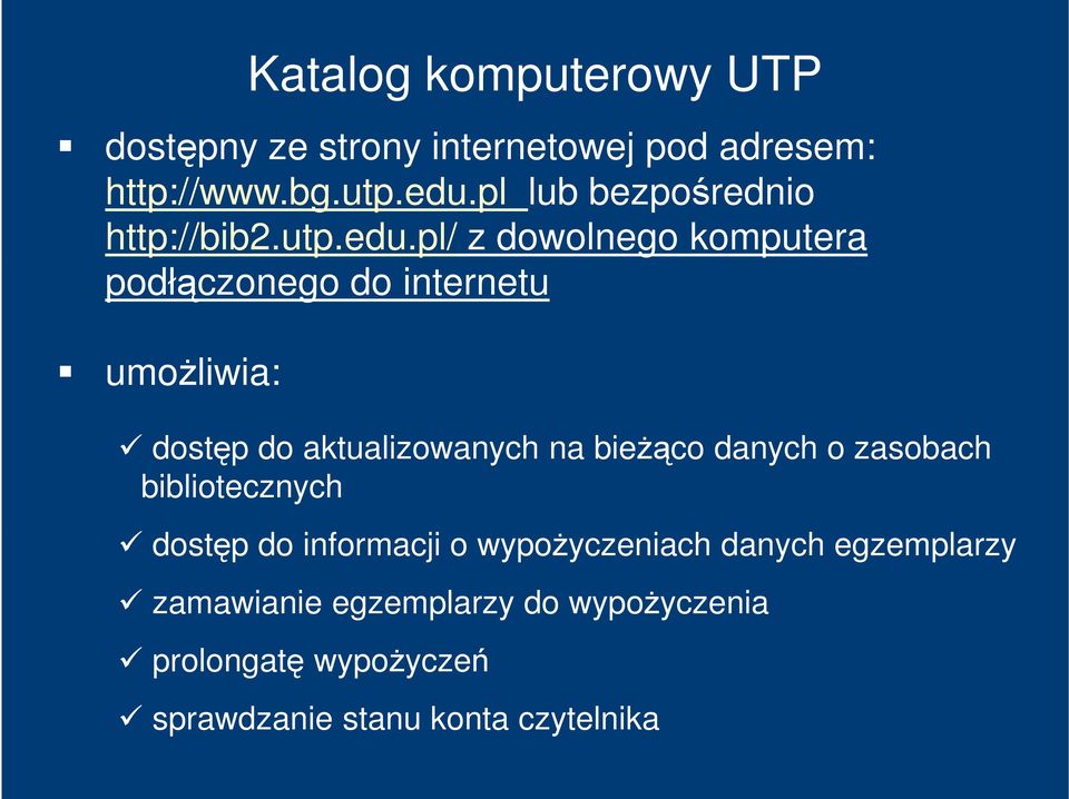 pl/ z dowolnego komputera podłączonego do internetu umoŝliwia: dostęp do aktualizowanych na bieŝąco