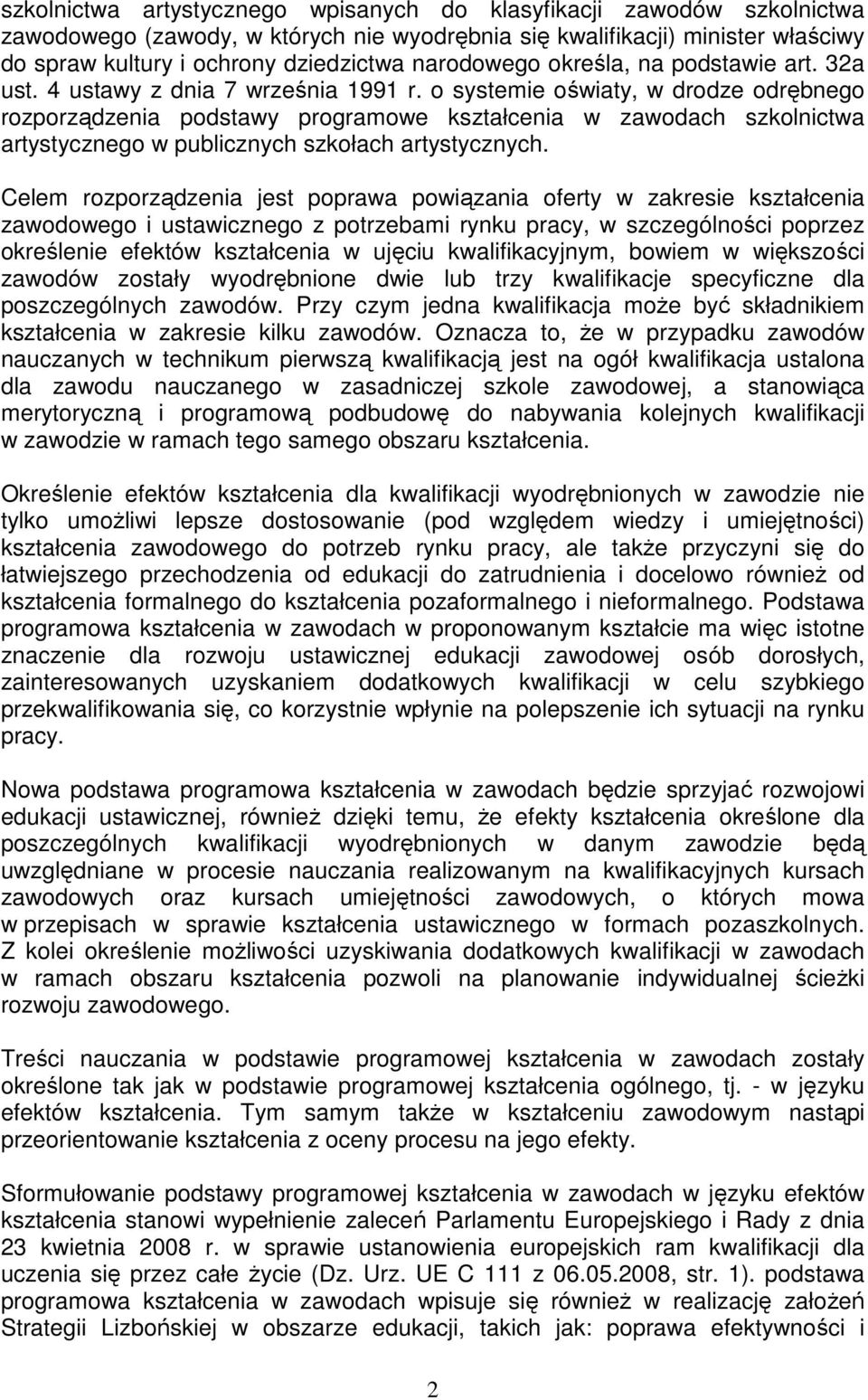 o systemie oświaty, w drodze odrębnego rozporządzenia podstawy programowe kształcenia w zawodach szkolnictwa artystycznego w publicznych szkołach artystycznych.