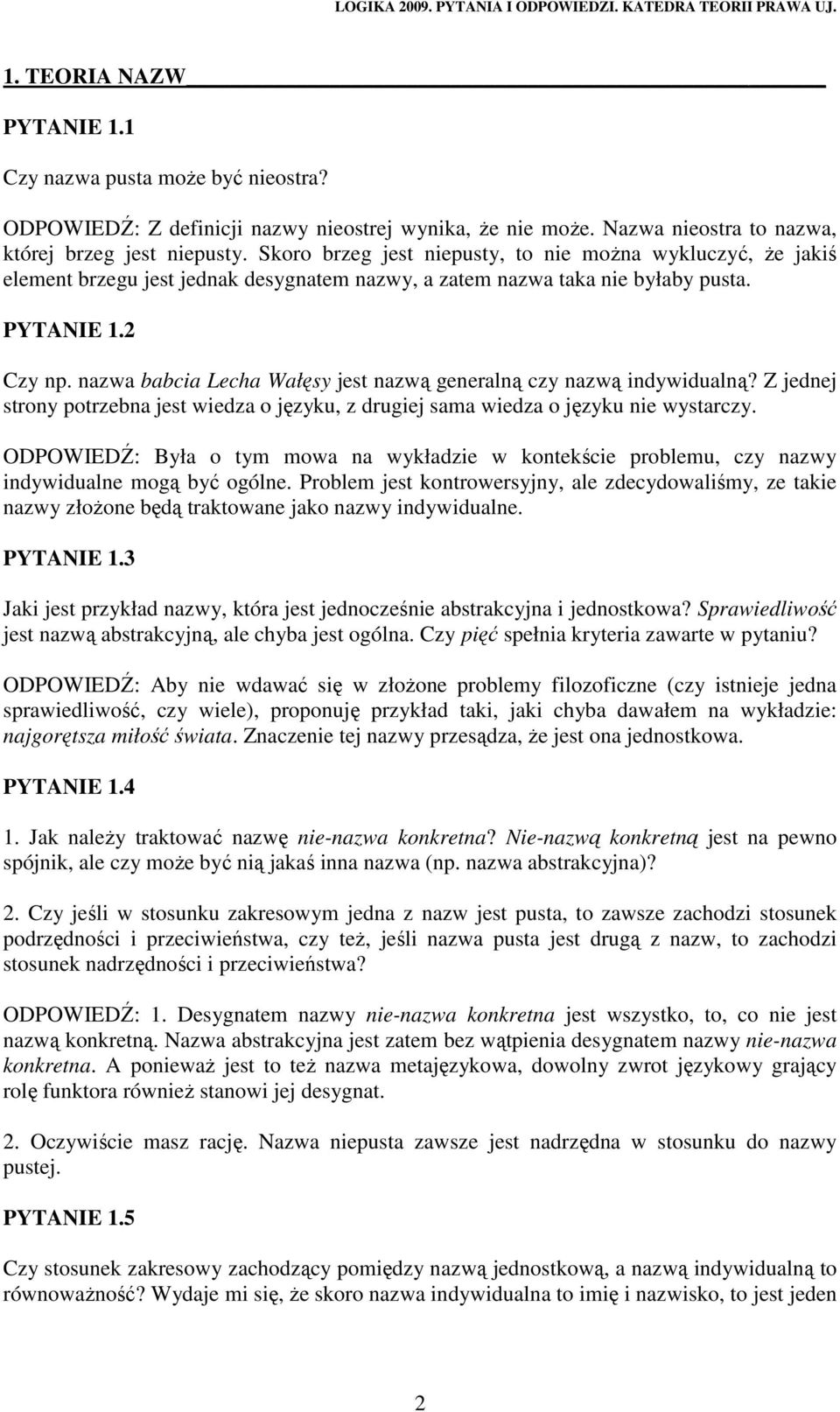 nazwa babcia Lecha Wałęsy jest nazwą generalną czy nazwą indywidualną? Z jednej strony potrzebna jest wiedza o języku, z drugiej sama wiedza o języku nie wystarczy.